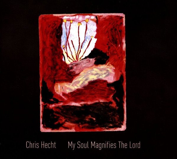 Chris Hecht, My Soul Magnifies the Lord cover